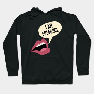 I Am Speaking Hoodie